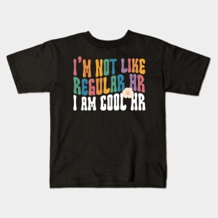 I'M Not Like Regular HR I Am Cool HR Shirt, Human Resources Hr Kids T-Shirt